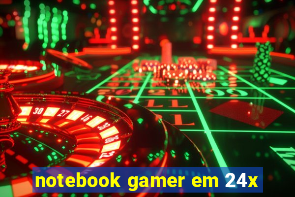 notebook gamer em 24x